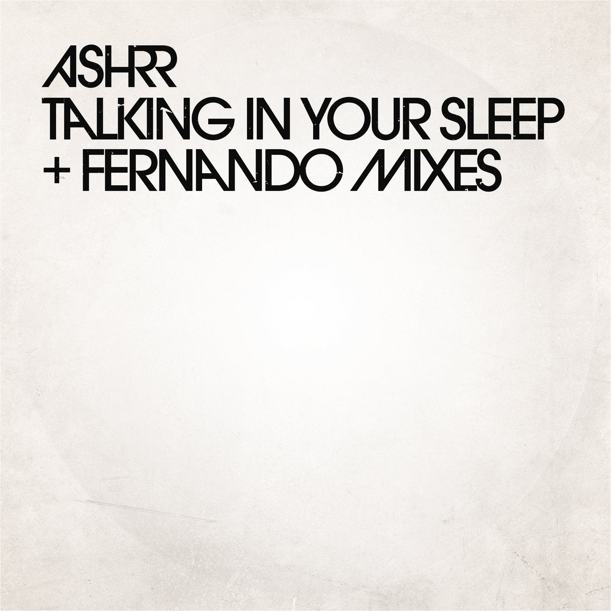 ASHRR – Talking In Your Sleep + Fernando Mixes