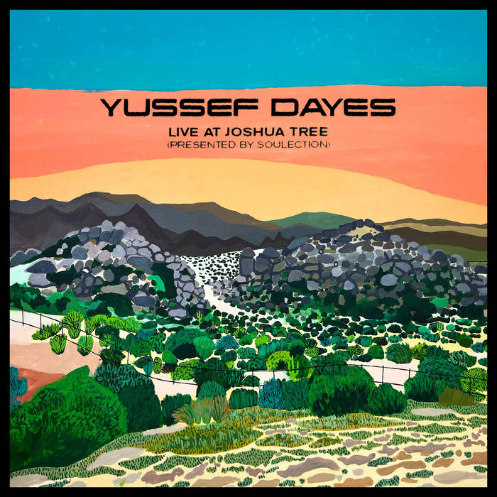 The Yussef Dayes Experience – Live At Joshua Tree (Presented By Soulection)