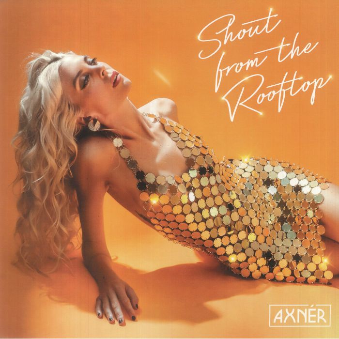 Axner – Shout From The Rooftop (Al Kent / John Morales / Kousto Remixes)