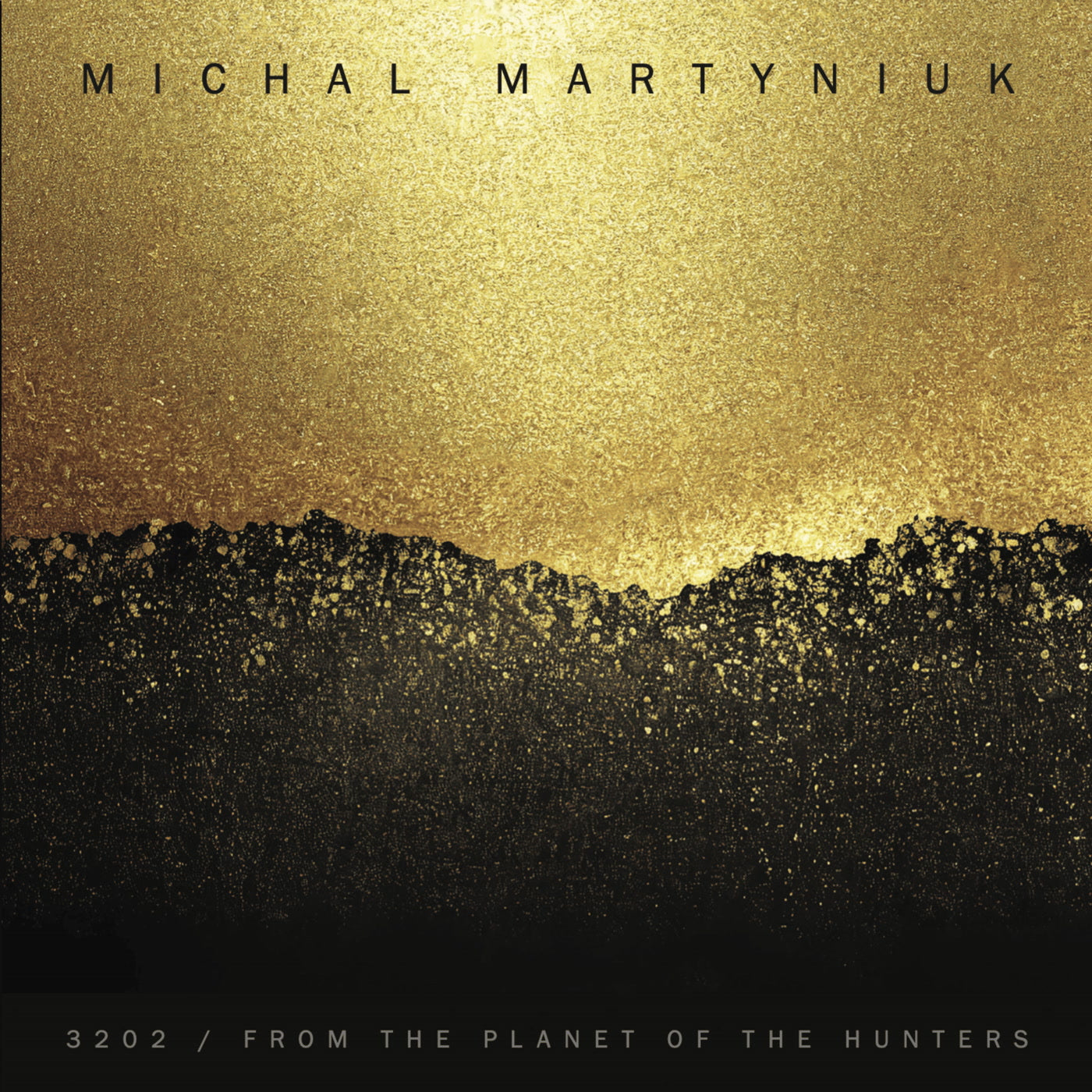 Michał Martyniuk – 3202 / From The Planet Of the Hunters