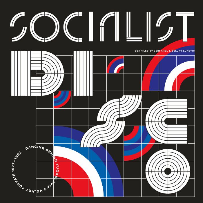 Various – Socialist Disco. Dancing Behind Yugoslavia's Velvet Curtain 1977-1987