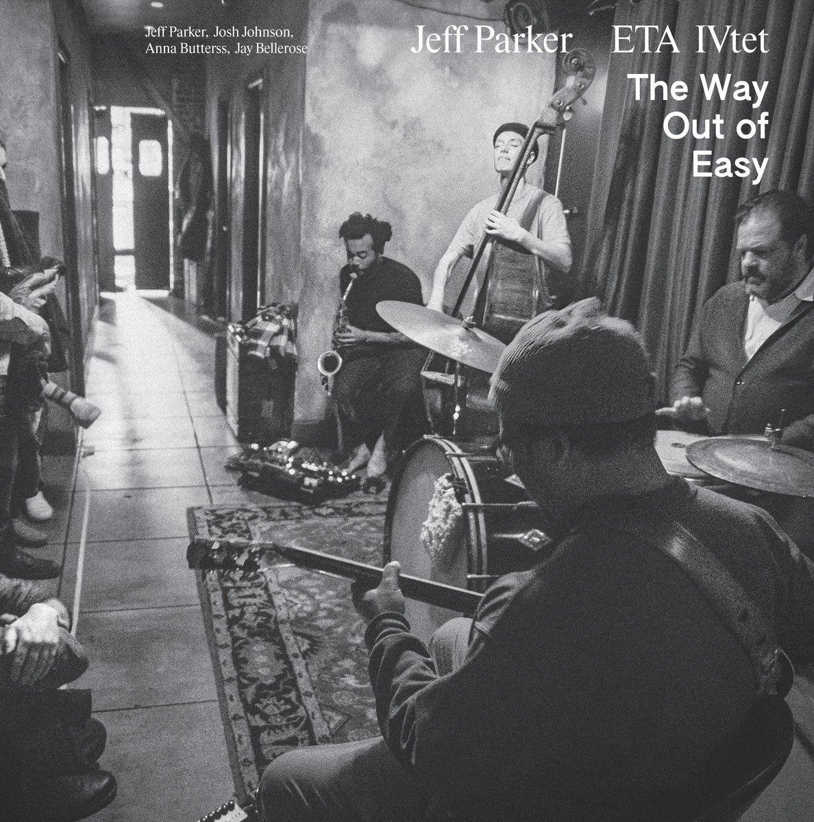 Jeff Parker ETA IVtet, Jeff Parker, Josh Johnson , Anna Butterss, Jay Bellerose – The Way Out Of Easy