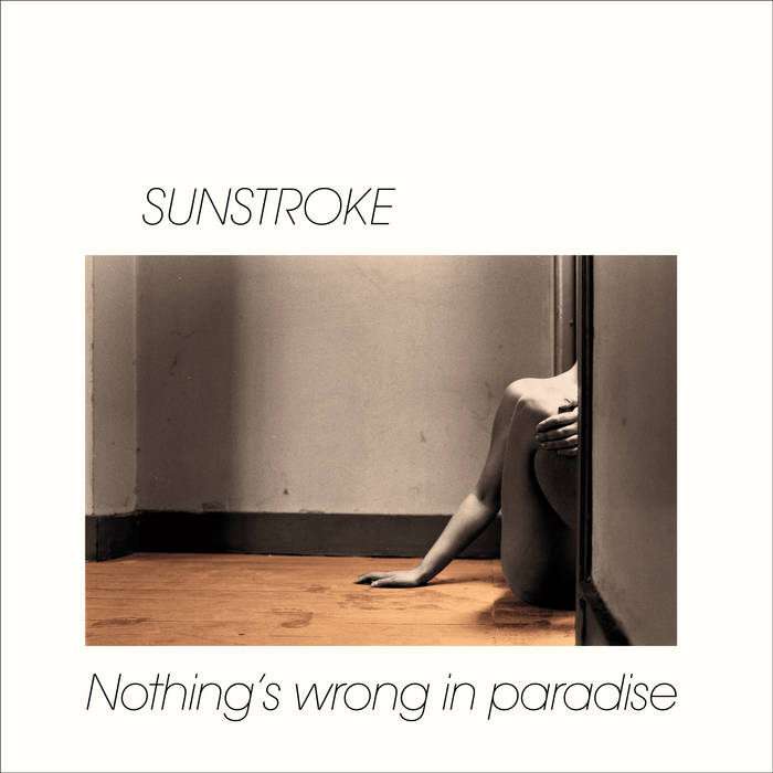 Sunstroke – Nothing's Wrong In Paradise