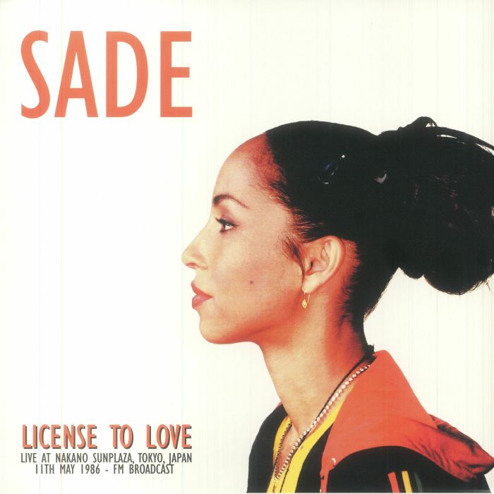 Sade – License To Love: Live at Nakano Sunplaza, Tokyo, Japan 11th May 1986 - FM Broadcast