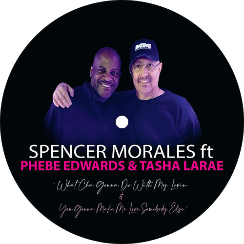 Spencer Morales Ft Phebe Edwards Tasha LaRae What Cha Gonna Do With My Lovin You Gonna Make Me Love Somebody Else