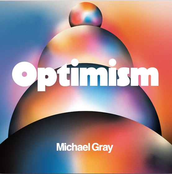 Michael Gray - Optimism