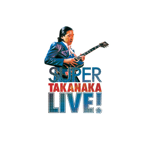 高中正義 (Masayoshi Takanaka) - SUPER TAKANAKA LIVE!