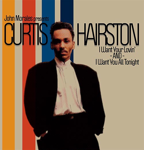 John Morales Presents Curtis Hairston – I Want Your Lovin' / I Want You All Tonight