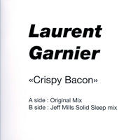 LAURENT GARNIER / CRISPY BACON (JEFF MILLS REMIX)