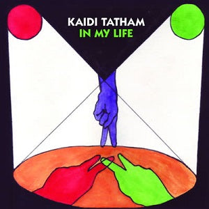 KAIDI TATHAM / IN MY LIFE