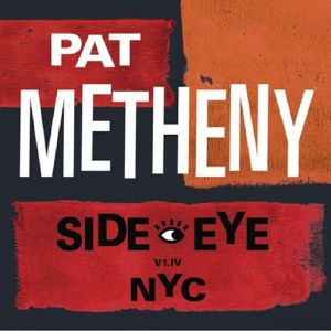 PAT METHENY / SIDE-EYE NYC (V1.IV) (2LP)