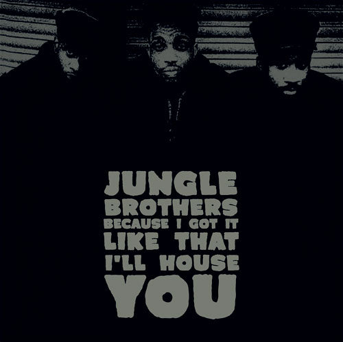 JUNGLE BROTHERS / BECAUSE I GOT IT LIKE THAT / I'LL HOUSE YOU (7 inch)-RSD LIMITED-