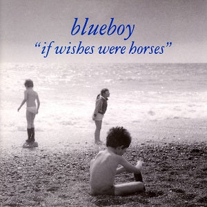 Blueboy – If Wishes Were Horses