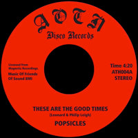 POPSICLES / THESE ARE THE GOOD TIMES (7 inch)