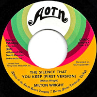 MILTON WRIGHT / THE SILENCE THAT YOU KEEP (7 inch)