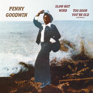 Penny Goodwin – Slow Hot Wind / Too Soon You're Old (Full Version)