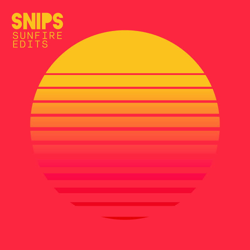 SNIPS / SUNFIRE EDITS (7 inch)