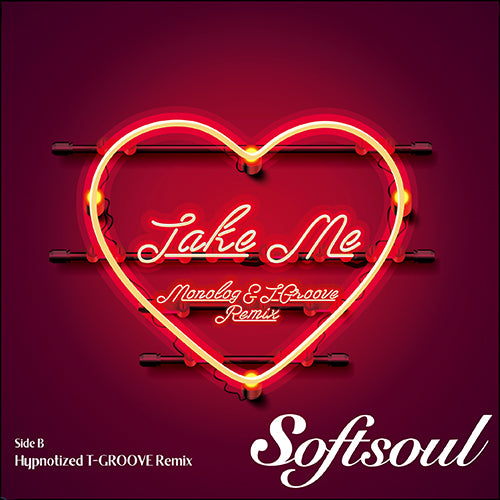 SOFTSOUL / TAKE ME (MONOLOG & T-GROOVE REMIX) (7 inch)