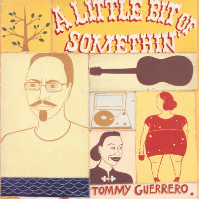 Tommy Guerrero – A Little Bit Of Somethin'