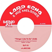 LORD ECHO & HIS MELODIES / THINGS I LIKE TO DO  /  LONG TIME NO SEE (7 inch)