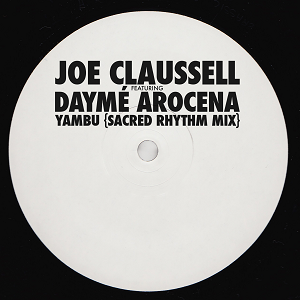 JOE CLAUSSELL / YAMBU (feat. DAYM&#201; AROCENA) - SACRED RHYTHM MIX
