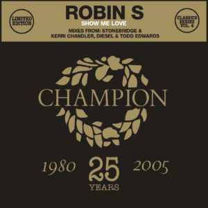 ROBIN S / SHOW ME LOVE (inc. KERRI CHANDLER / TODD EDWARDS REMIXES)