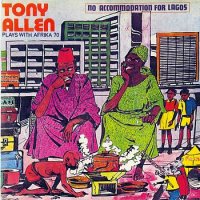 TONY ALLEN & AFRICA 70 / NO ACCOMMODATION FOR LAGOS (LP)