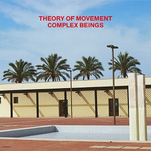 THEORY OF MOVEMENT / COMPLEX BEINGS