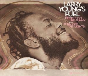 LARRY YOUNG'S FUEL / PEOPLE DO BE FUNNY / TURN OFF THE LIGHTS (7 inch)