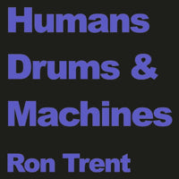 RON TRENT / HUMANS DRUMS & MACHINES