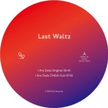 LAST WALTZ / I ARE DADA REMIX EP