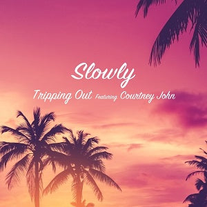 SLOWLY / TRIPPING OUT (feat. OURTNEY JOHN) (7 inch)