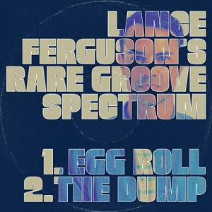 LANCE FERGUSON’S RARE GROOVE SPECTRUM / EGG ROLL (7 inch)