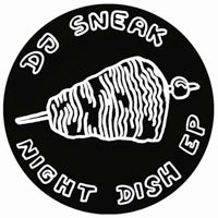 DJ SNEAK / NIGHT DISH EP