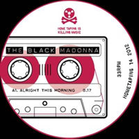 THE BLACK MADONNA / ALRIGHT THIS MORNING