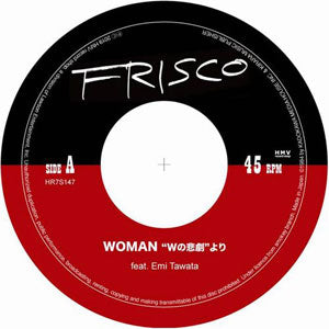 FRISCO / WOMAN "Wの悲劇"より (7 inch)