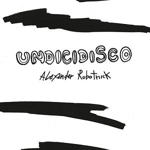 Alexander Robotnick – Undicidisco