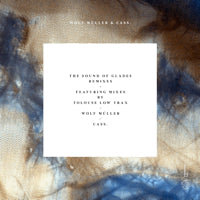 WOLF MÜLLER &amp; CASS. / THE SOUND OF GLADES REMIXES