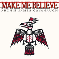 ARCHIE JAMES CAVANAUGH / MAKE ME BELIEVE (7 inch)