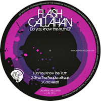 FLASH CALLAHAN / DO YOU KNOW THE TRUTH EP