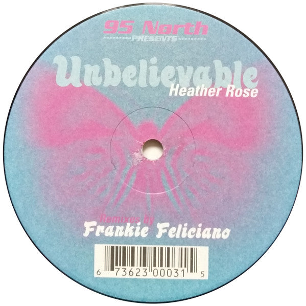 95 NORTH presents HEATHER ROSE / UNBELIEVABLE (REMIXED by FRANKIE FELICIANO)