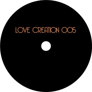 LOVE CREATION / LOVE CREATION 005
