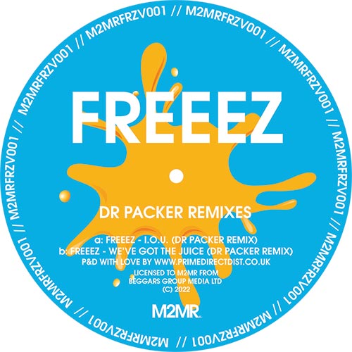 FREEEZ / I.O.U  /  WE’VE GOT THE JUICE - DR PACKER REMIXES