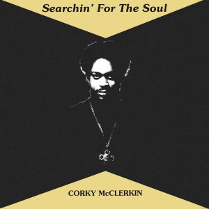 CORKY MCCLERKIN / SEARCHIN' FOR THE SOUL  (LP)