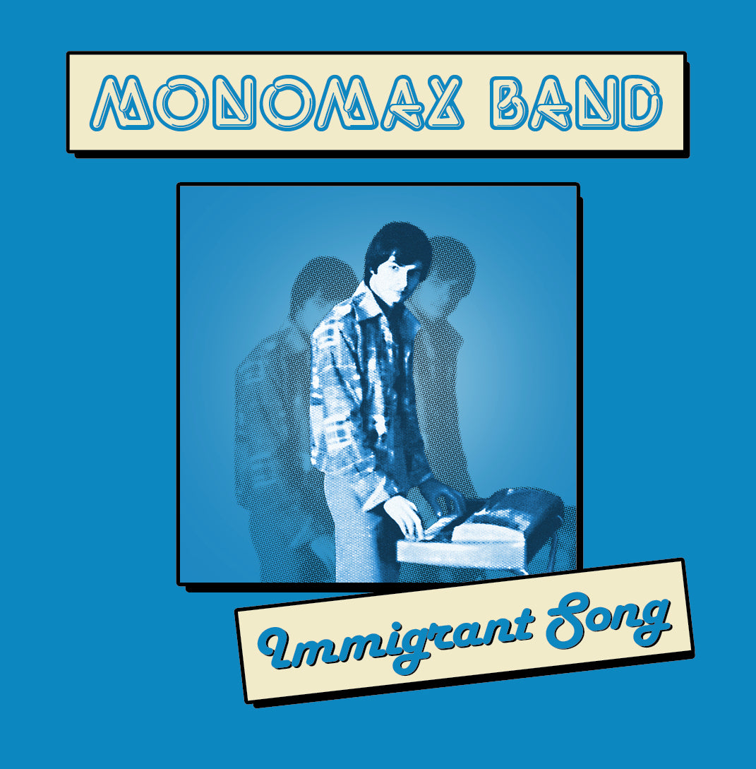 MONOMAX BAND / IMMIGRANT SONG  (7 inch)