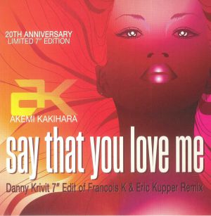 AK (AKEMI KAKIHARA) / SAY THAT YOU LOVE ME (20th Anniversary Edition)(7 inch)