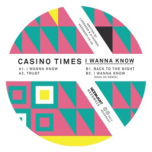 CASINO TIMES / I WANNA KNOW