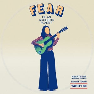 TAHITI 80 / FEAR OF AN ACOUSTIC PLANET EP (7 inch)