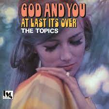 THE TOPICS / GOD AND YOU  /  AT LAST IT'S OVER (7 inch)