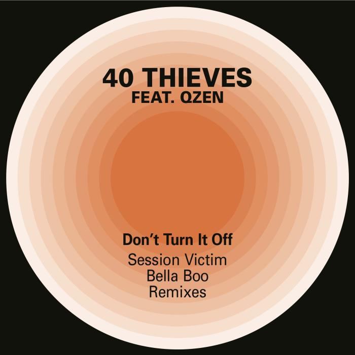 40 THIEVES / DON’T TURN IT OFF (feat. QZEN)